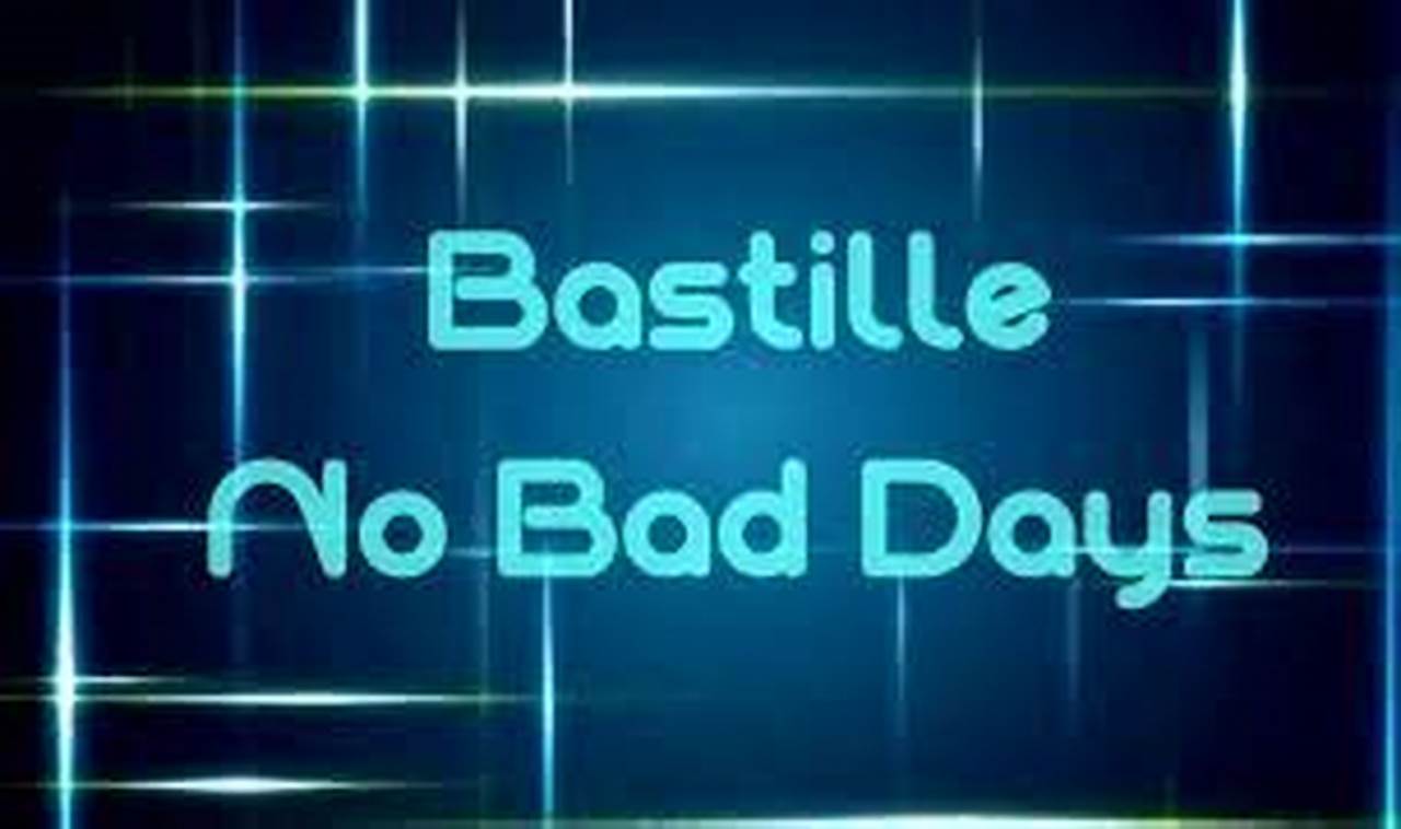 Achieve Bastille's "No More Bad Days": A Guide to Joy! | Hubbastille: Explore the Fusion of Culture, Music & Creativity